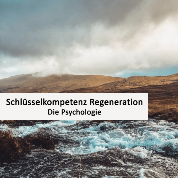 Die Psychologie der Regeneration